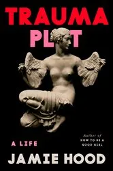 Book cover of Trauma Plot by Jamie Hood