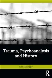 Book cover of Trauma, Psychoanalysis and History by Luis Sanfelippo