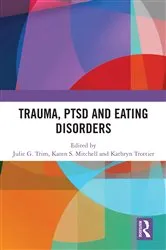 Book cover of Trauma, PTSD and Eating Disorders by Julie G. Trim