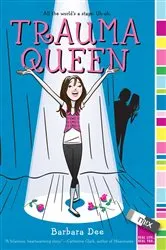 Book cover of Trauma Queen by Barbara Dee
