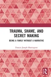 Book cover of Trauma, Shame, and Secret Making by Francis Joseph Harrington