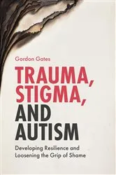 Book cover of Trauma, Stigma, and Autism by Gordon Gates
