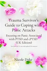 Book cover of Trauma Survivor's Guide to Coping with Panic Attacks by Dake, Nicole, A