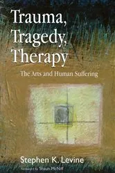 Book cover of Trauma, Tragedy, Therapy by Stephen K. Levine