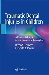 Book cover of Traumatic Dental Injuries in Children by Rebecca L. Slayton