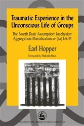 Book cover of Traumatic Experience in the Unconscious Life of Groups by Richard Billow