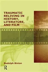 Book cover of Traumatic Reliving in History, Literature and Film by Rudolph Binion