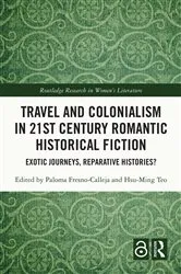 Book cover of Travel and Colonialism in 21st Century Romantic Historical Fiction by Paloma Fresno-Calleja