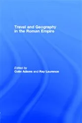 Book cover of Travel and Geography in the Roman Empire by Colin Adams