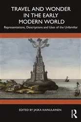 Book cover of Travel and Wonder in the Early Modern World by Jaska Kainulainen
