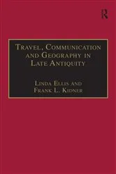 Book cover of Travel, Communication and Geography in Late Antiquity by Linda Ellis
