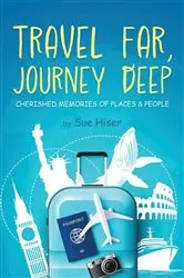 Book cover of Travel Far, Journey Deep by Sue Hiser