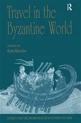 Book cover of Travel in the Byzantine World by Ruth Macrides
