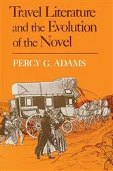 Book cover of Travel Literature and the Evolution of the Novel by Percy G. Adams