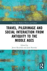 Book cover of Travel, Pilgrimage and Social Interaction from Antiquity to the Middle Ages by Jenni Kuuliala