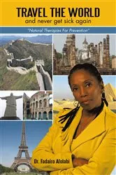 Book cover of Travel the World and Never Get Sick Again by Dr. Fadairo Afolabi
