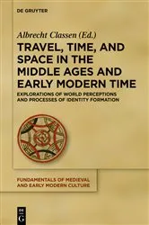 Book cover of Travel, Time, and Space in the Middle Ages and Early Modern Time by Albrecht Classen