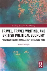 Book cover of Travel, Travel Writing, and British Political Economy by Brian P. Cooper