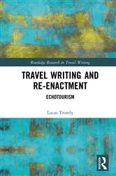 Book cover of Travel Writing and Re-Enactment by Lucas Tromly