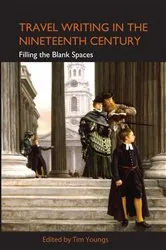 Book cover of Travel Writing in the Nineteenth Century by Tim Youngs