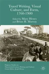 Book cover of Travel Writing, Visual Culture, and Form, 1760-1900 by Brian H. Murray
