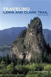 Book cover of Traveling the Lewis and Clark Trail (4th ed.) by Julie Fanselow