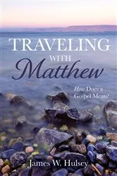 Book cover of Traveling with Matthew by James W. Hulsey