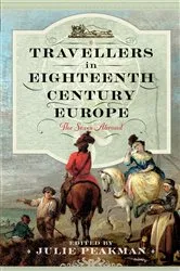 Book cover of Travellers in Eighteenth Century Europe by Julie Peakman