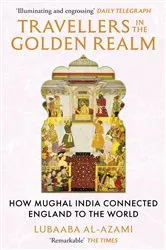 Book cover of Travellers in the Golden Realm by Lubaaba Al-Azami
