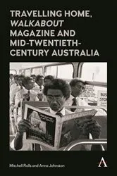 Book cover of Travelling Home, 'Walkabout Magazine' and Mid-Twentieth-Century Australia by Mitchell Rolls