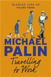 Book cover of Travelling to Work by Michael Palin
