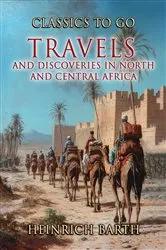 Book cover of Travels and Discoveries In North and Central Africa by Heinrich Barth