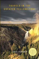 Book cover of Travels in the Greater Yellowstone by Jack Turner