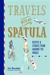 Book cover of Travels with My Spatula by Tori Haschka