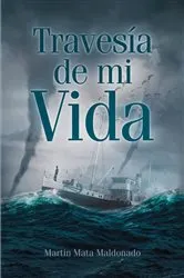 Book cover of Travesia de mi Vida by Martin Mata Maldonado