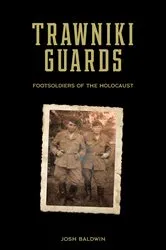 Book cover of Trawniki Guards by Josh Baldwin