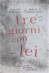 Book cover of Tre Giorni Con Lei by Divino B’Atista