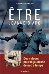 Book cover of Être Jeanne d'Arc by Marine Tertrais