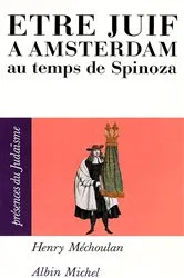 Book cover of Être juif à Amsterdam au temps de Spinoza by Henry Méchoulan