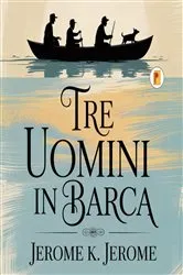Book cover of Tre uomini in Barca/ Three Men in a Boat by Unknown