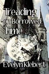 Book cover of Treading on Borrowed Time by Evelyn Klebert