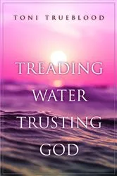 Book cover of Treading Water, Trusting God by Toni Trueblood