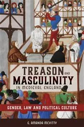 Book cover of Treason and Masculinity in Medieval England by E. Amanda McVitty
