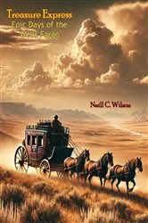 Book cover of Treasure Express: Epic Days of the Wells Fargo by Neill C. Wilson