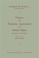 Book cover of Treaties and Executive Agreements in the United States by Elbert M. Byrd