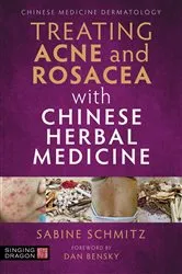 Book cover of Treating Acne and Rosacea with Chinese Herbal Medicine by Sabine Schmitz