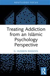 Book cover of Treating Addiction from an Islāmic Psychology Perspective by G. Hussein Rassool