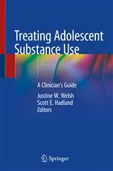 Book cover of Treating Adolescent Substance Use by Justine W. Welsh