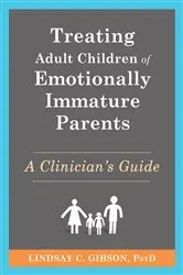 Book cover of Treating Adult Children of Emotionally Immature Parents by Lindsay C. Gibson