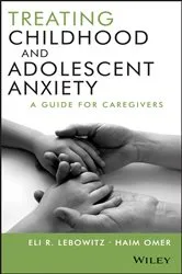 Book cover of Treating Childhood and Adolescent Anxiety by Eli R. Lebowitz